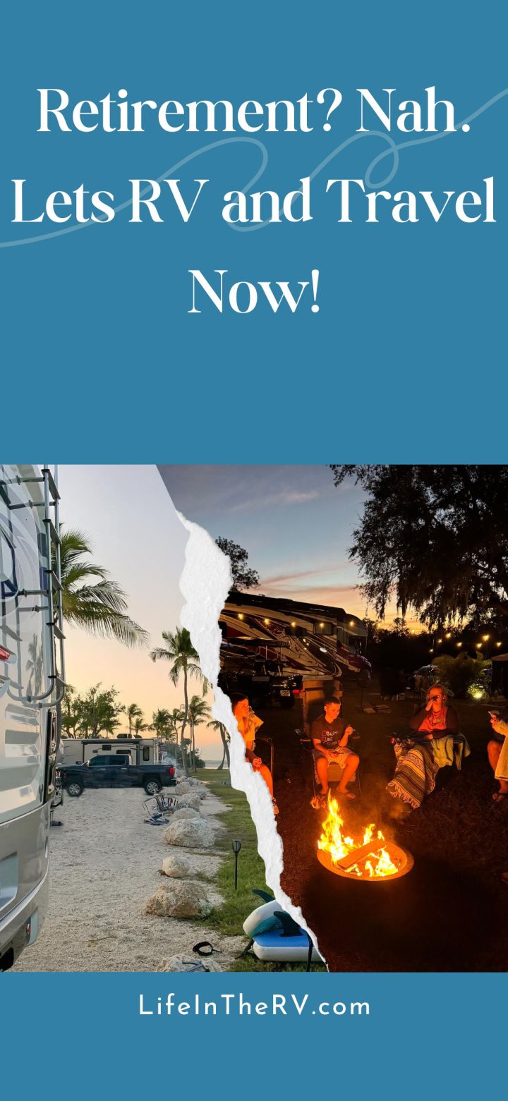 Split image showing RVs parked by palm trees on the left and people sitting around a campfire at night on the right, with text encouraging you to enjoy RV adventures now—don’t wait for retirement. Lets RV and make memories today!.