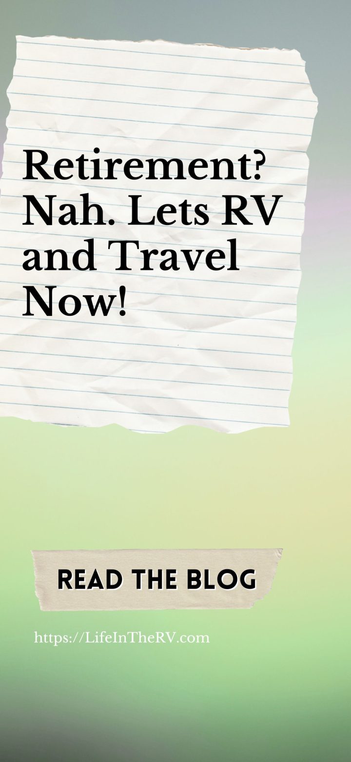 A note reads "Retirement? Nah. Lets RV and Travel Now!" featuring the upbeat mantra Lets RV, above a button labeled "Read the blog" and the URL https://LifeInTheRV.com.