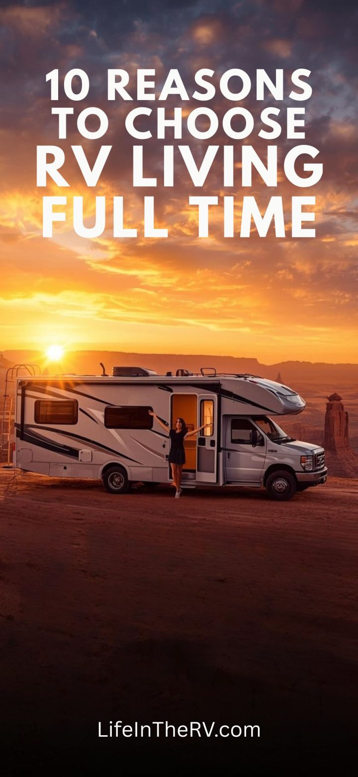 A woman stands at the door of an RV parked on a scenic overlook at sunset. Text reads, "10 reasons to love RV Living Full Time. LifeInTheRV.com.